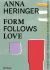 Form Follows Love (Deutsche Ausgabe) : Intuitiv Bauen - Von Bangladesch Bis Europa und Darüber Hinaus