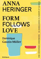 Form Follows Love (Édition Française) : Une Intuition Construite - du Bangladesh à l'Europe et Au-Delà