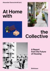 At Home with the Collective : A Report from the Future of Housing