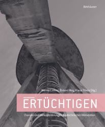 Hochmoderne Ertüchtigen : Kulturelle Konzepte und Ingeniöse Strategien Für ein Schwieriges Erbe