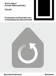 Zirkulär! : Fundamente und Postulate Einer Kreislaufbasierten Bauwirtschaft