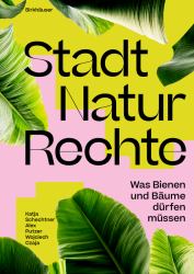 Stadt Natur Rechte : Was Bienen und Bäume dürfen Müssen