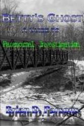 Betty's Ghost: A Guide to Paranormal Investigation