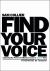 Find Your Voice : Capturing the Power of Influence to Live a Greater Story Find Your Voice : Capturing the Power of Influence to Live a Greater Story