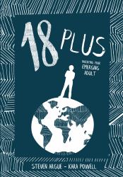 18 Plus : Parenting Your Emerging Adult