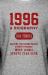 1996 : A Biography -- Reliving the Legend-Packed, Dynasty-Stacked, Most Iconic Sports Year Ever