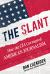 The Slant : How the CIA Corrupted American Journalism
