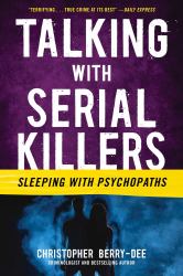 Talking with Serial Killers: Sleeping with Psychopaths : Sleeping with Psychopaths