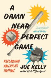A Damn near Perfect Game : Reclaiming America's Pastime