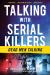 Talking with Serial Killers: Dead Men Talking : Dead Men Talking