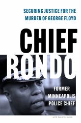 Chief Rondo : Securing Justice for the Murder of George Floyd
