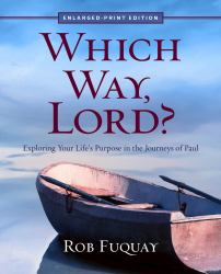 Which Way, Lord? Enlarged Print : Exploring Your Life's Purpose in the Journeys of Paul