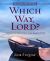 Which Way, Lord? Enlarged Print : Exploring Your Life's Purpose in the Journeys of Paul
