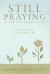 Still Praying after All These Years : Meditations for Later Life