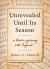 Unrevealed until Its Season : A Lenten Journey with Hymns