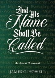 And His Name Shall Be Called : An Advent Devotional
