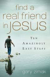 Find a Real Friend in Jesus : Ten Amazingly Easy Steps