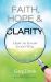 Faith, Hope, and Clarity : How to Know God's Will