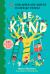 Be Kind : You Can Make the World a Happier Place! 125 Kind Things to Say and Do