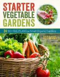 Starter Vegetable Gardens, 2nd Edition : 24 No-Fail Plans for Small Organic Gardens