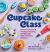 Cupcake Class : 50 Fun Themes and Totally Amazing Designs for Kids to Make and Share