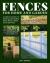 Fences for Home and Garden : A Complete Guide to Selecting and Installing Wood, Masonry, Metal, and Living Fences