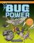 Bug Power : From Super Strength to Web Slinging; Learn about the Amazing Abilities of Bugs Bug Power : From Super Strength to Web Slinging; Learn about the Amazing Abilities of Bugs