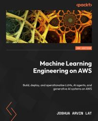 Machine Learning Engineering on AWS : Building, Scaling, and Securing Machine Learning Systems and MLOps Pipelines in Production