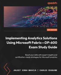 Implementing Analytics Solutions Using Microsoft Fabric--DP-600 Exam Study Guide : Boost Your Skills with Expert Insights and Certification-Ready Strategies for Microsoft Analytics