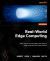 Real-World Edge Computing : Scale, Secure, and Succeed in the Realm of Edge Computing with Open Horizon