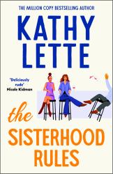 The Sisterhood Rules : The Hilarious New Novel from the Million Copy Bestselling Author