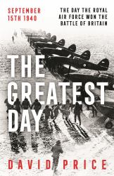 The Greatest Day : The Battle of Britain, 15th September 1940