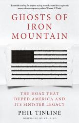 Ghosts of Iron Mountain : The Hoax That Duped America and Its Sinister Legacy