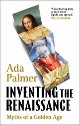 Inventing the Renaissance : Myths of a Golden Age