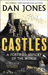 Castles : A Fortified History of the World