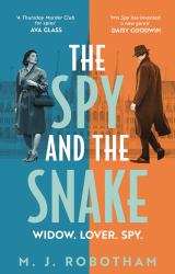 The Spy and the Snake : An Exhilarating New Novel from the Author of the GOOD HOUSEKEEPING READER FAVOURITE
