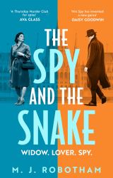 The Spy and the Snake : An Exhilarating New Novel from the Author of the GOOD HOUSEKEEPING READER FAVOURITE