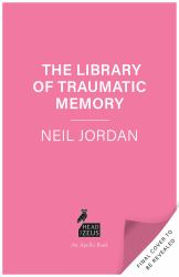 The Library of Traumatic Memory