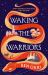 Waking the Warriors Waking the Warriors