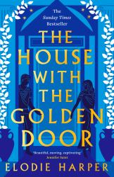 The House with the Golden Door : The Unmissable Second Novel from the Sunday Times Bestselling Author of BOUDICCA's DAUGHTER