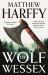 Wolf of Wessex : One Man Must Clear His Name and Fight for His Life in This Thrilling Historical Adventure Set in Anglo-Saxon Britain Wolf of Wessex : One Man Must Clear His Name and Fight for His Life in This Thrilling Historical Adventure Set in Anglo-Saxon Britain