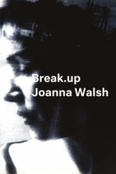 Break. up : A Novel in Essays