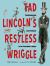 Tad Lincoln's Restless Wriggle : Pandemonium and Patience in the President's House