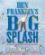 Ben Franklin's Big Splash : The Mostly True Story of His First Invention