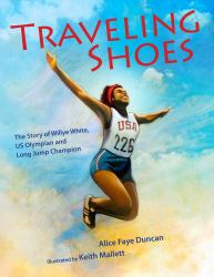 Traveling Shoes : The Story of Willye White, US Olympian and Long Jump Champion