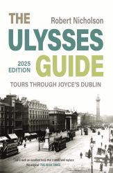 The Ulysses Guide : Tours Through Joyce's Dublin