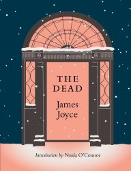 The Dead : With a New Introduction by Nuala O'Connor
