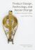 Product Design, Technology, and Social Change : A Short Cultural History