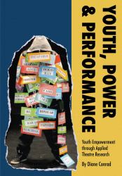 Youth, Power and Performance : Youth Empowerment Through Applied Theatre Research