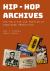 Hip-Hop Archives : The Politics and Poetics of Knowledge Production Hip-Hop Archives : The Politics and Poetics of Knowledge Production